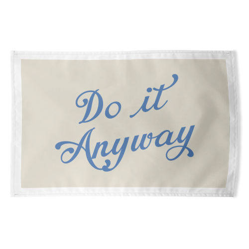Do it Anyway - funny tea towel by Ez Manuel