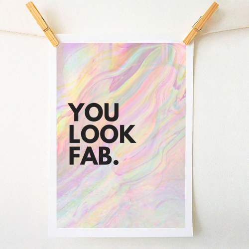 You look FAB - A1 - A4 art print by OhMC! Designs